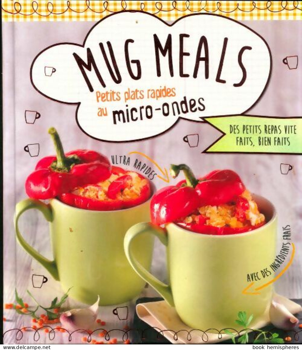 Mug Meals. Petits Plats Rapides Au Micro-ondes (0) De Collectif - Gastronomía