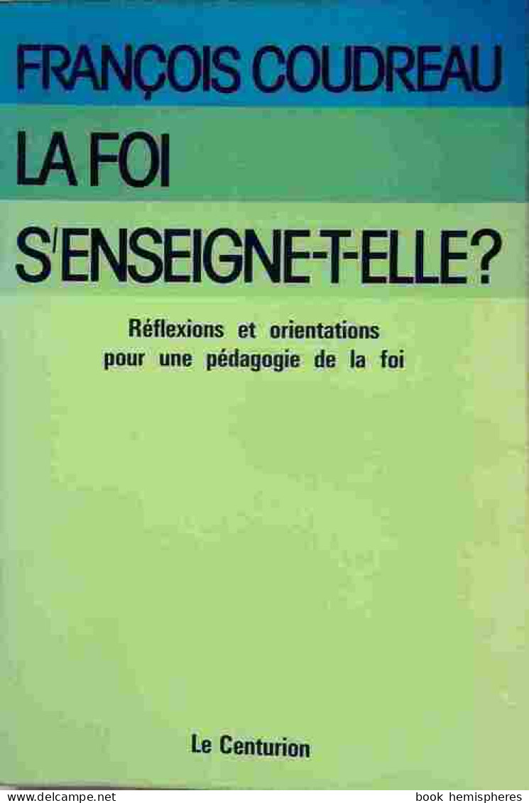 La Foi S'enseigne-t-elle ? (1974) De François Coudreau - Godsdienst