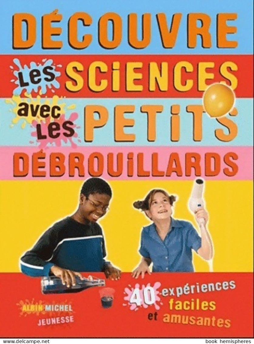 Découvre Les Sciences Avec Les Petits Débrouillards (2006) De Les Petits Débrouillards - Altri & Non Classificati
