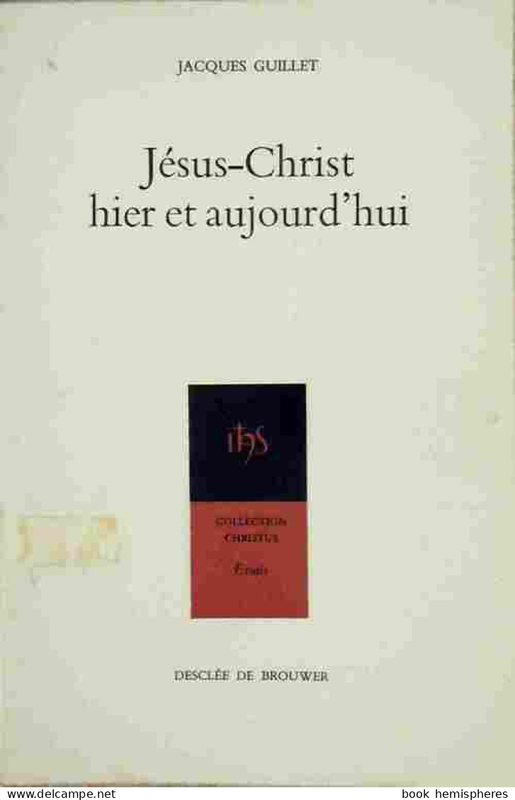 Jésus-Christ Hier Et Aujourd'hui (1963) De Jacques Guillet - Religion