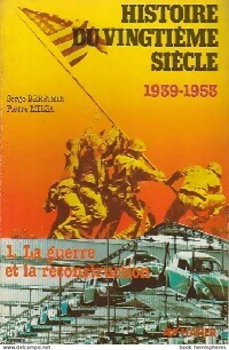 Histoire Du Vingtième Siècle Tome II : La Guerre Et La Reconstruction 1939-1953 (1987) De Pierre Ber - Histoire