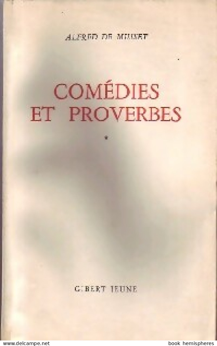 Comédies Et Proverbes Tome I (1949) De Alfred De Musset - Sonstige & Ohne Zuordnung