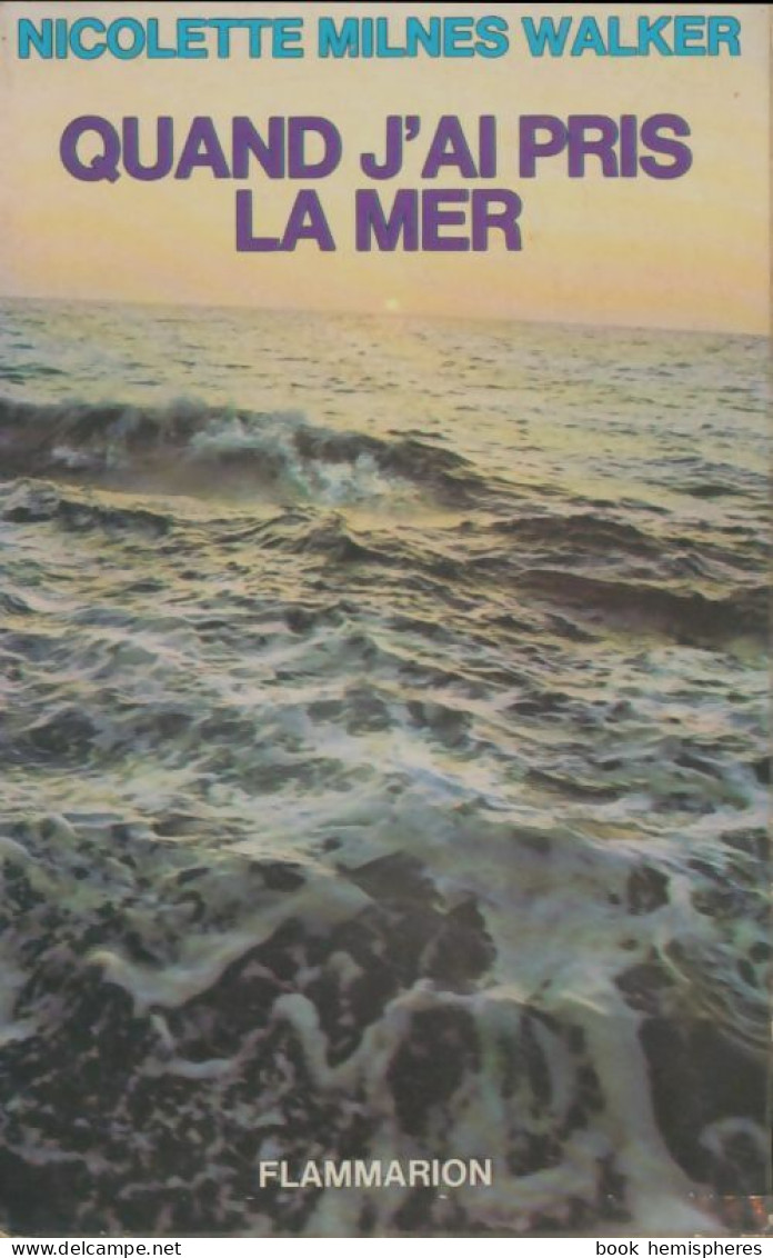 Quand J'ai Pris La Mer (1973) De Nicolette Milnes-Walker - Voyages