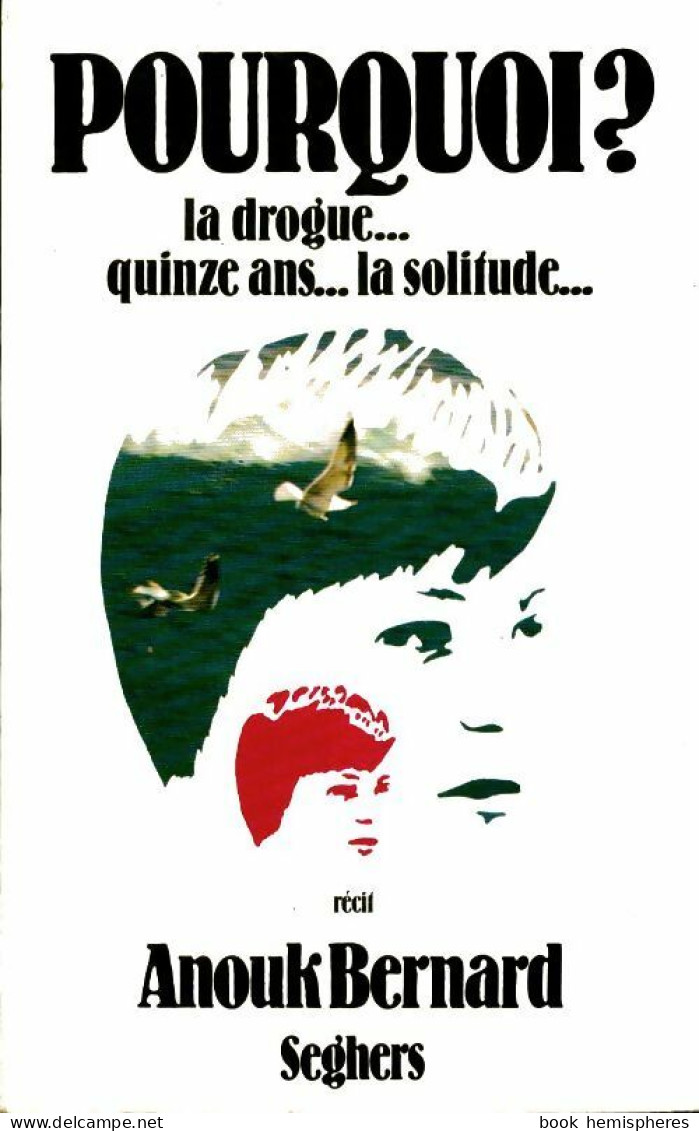 Pourquoi ? La Drogue...Quinze Ans...La Solitude (1977) De Anouk Bernard - Autres & Non Classés