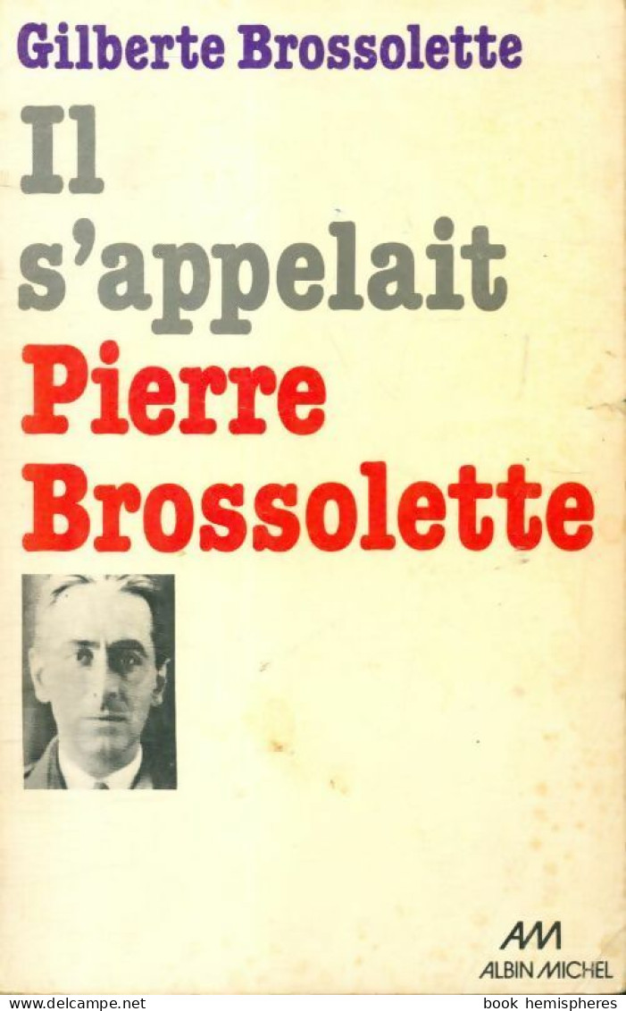 Il S'appelait Pierre Brossolette (1976) De Gilberte Brossolette - Geschichte
