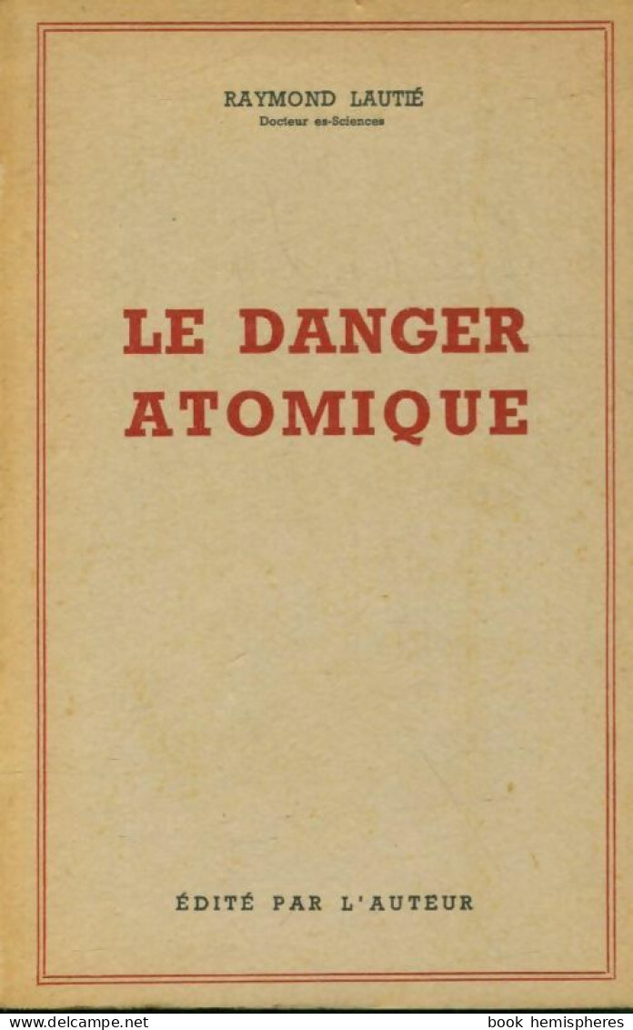 Le Danger Atomique (1958) De Raymond Lautié - Sciences