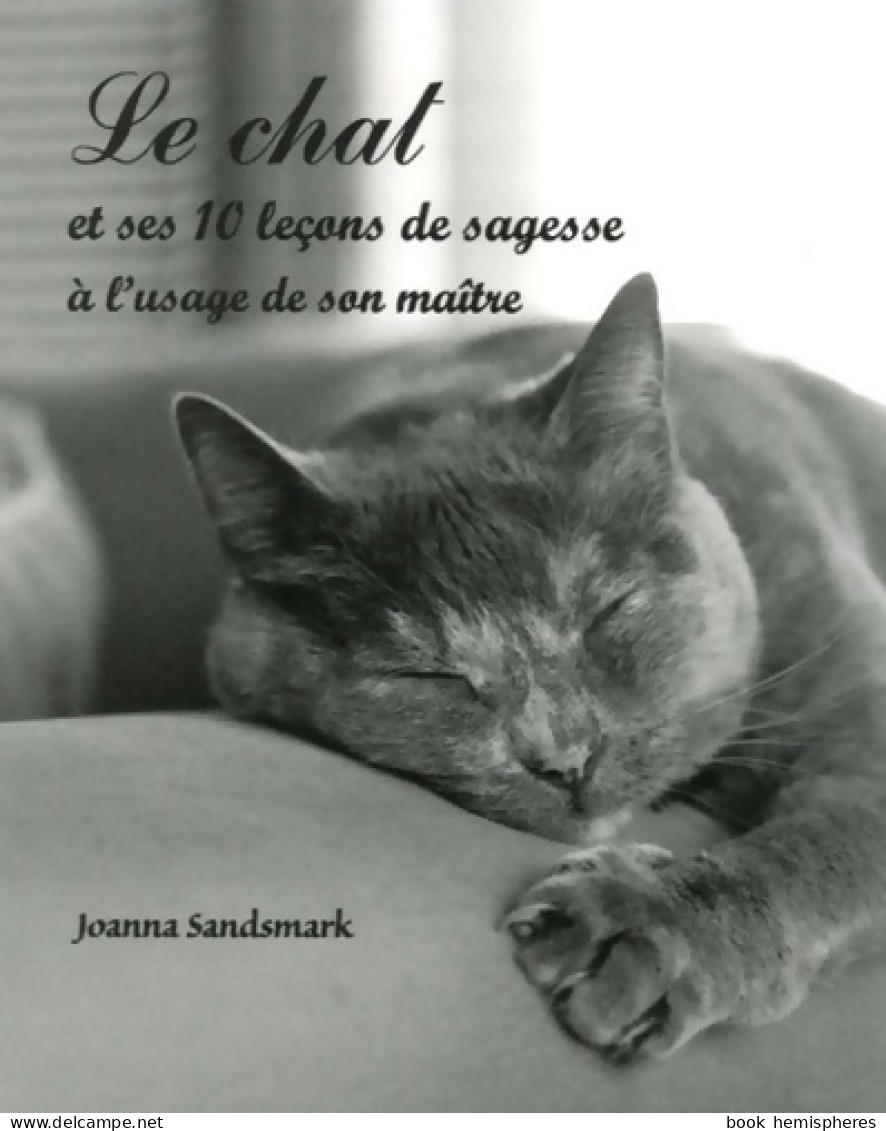 Le Chat Et Ses 10 Leçons De Sagesse à L'usage De Son Maître (2005) De Joanna Sandsmark - Dieren