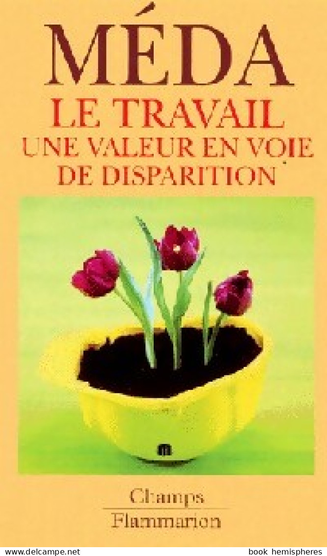 Le Travail, Une Valeur En Voie De Disparition (2006) De Dominique Méda - Otros & Sin Clasificación
