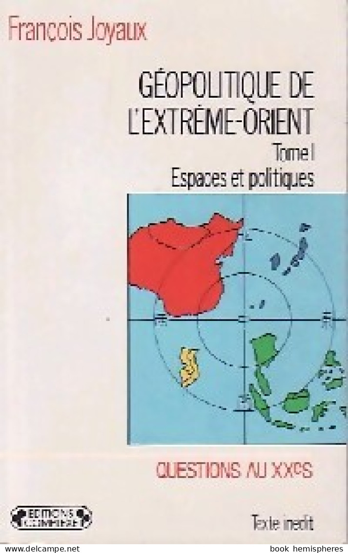 Géopolitique De L'Extrême-Orient Tome I : Espaces Politiques (1991) De François Joyaux - Politiek