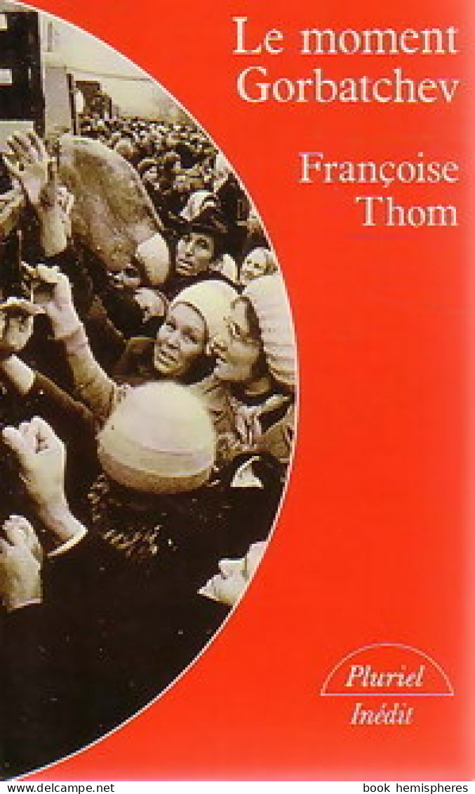 Le Moment Gorbatchev (1989) De Françoise Thom - Politique