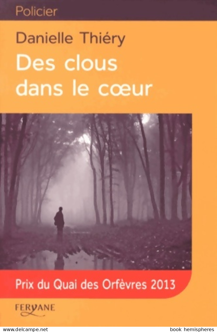 Des Clous Dans Le Coeur (2013) De Danielle Thiery - Autres & Non Classés