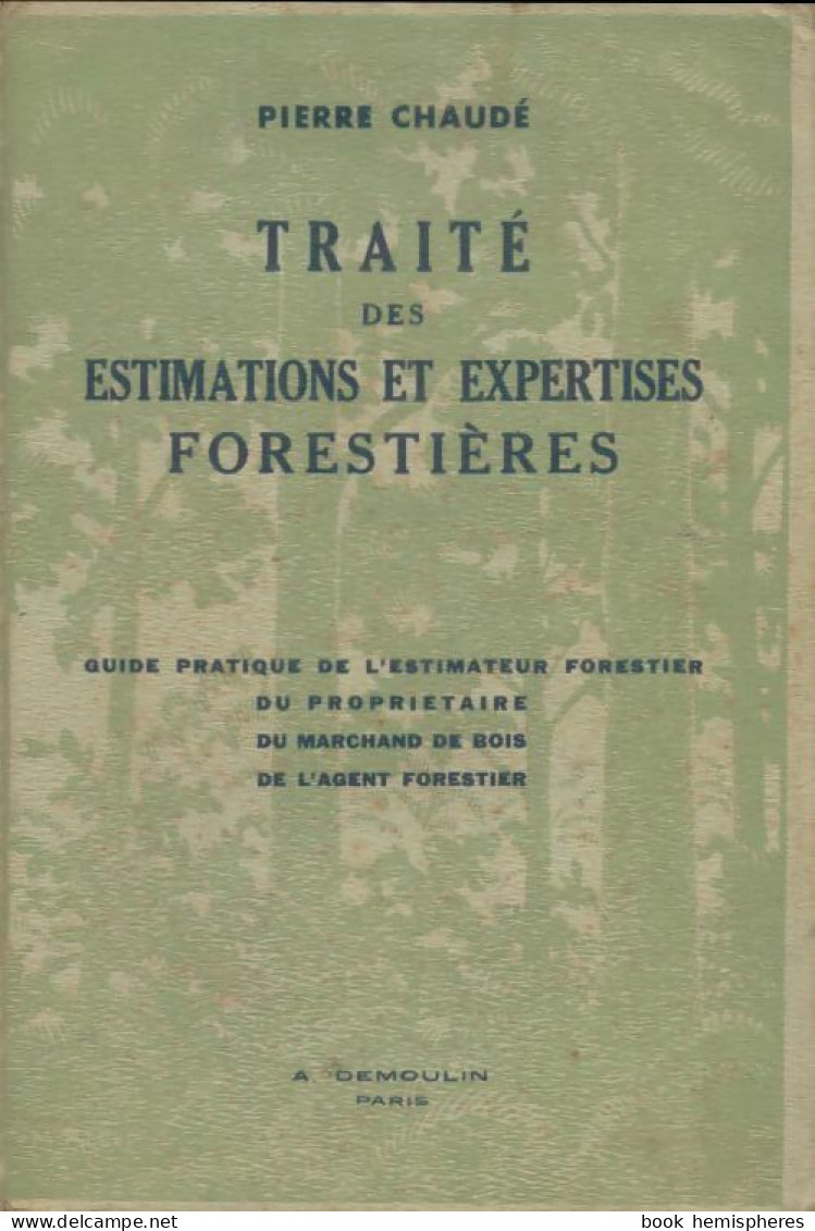 Traité Des Estimations Et Expertises Forestières (1936) De Pierre Chaudé - Natuur