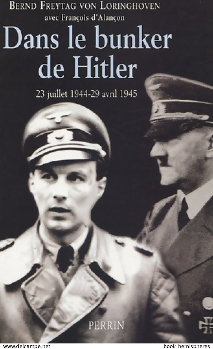 Dans Le Bunker De Hitler (2005) De Bernd Freytag Von Loringhoven - Geschichte