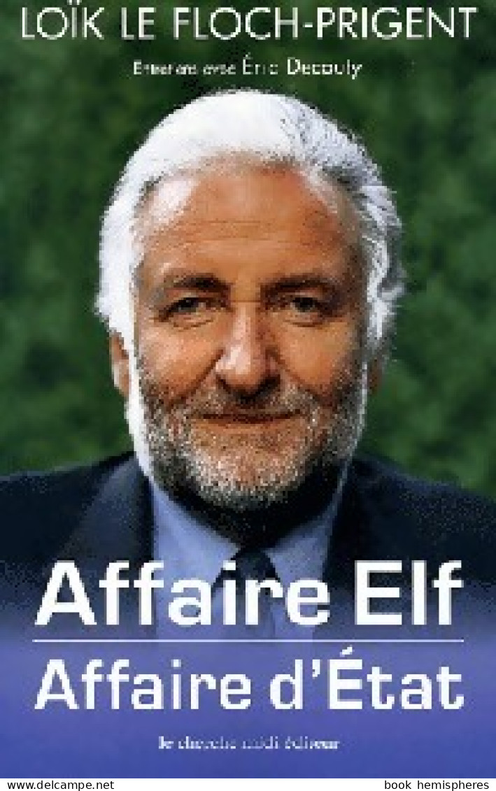 Affaire Elf, Affaire D'Etat (2001) De Loïc Le Floch-Prigent - Politique