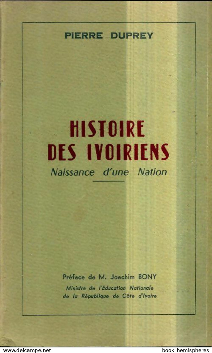 Histoire Des Ivoiriens. Naissance D'une Nation (1962) De Pierre Duprey - History