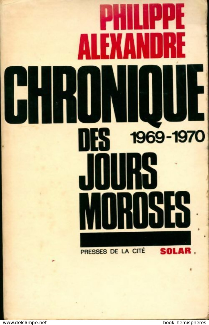 Chronique Des Jours Moroses 1969-1970 (1971) De Philippe Alexandre - Politique