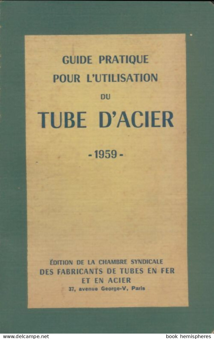 Guide Pratique Pour L'utilisation Du Tube D'acier 1962 (1959) De Collectif - Kunst