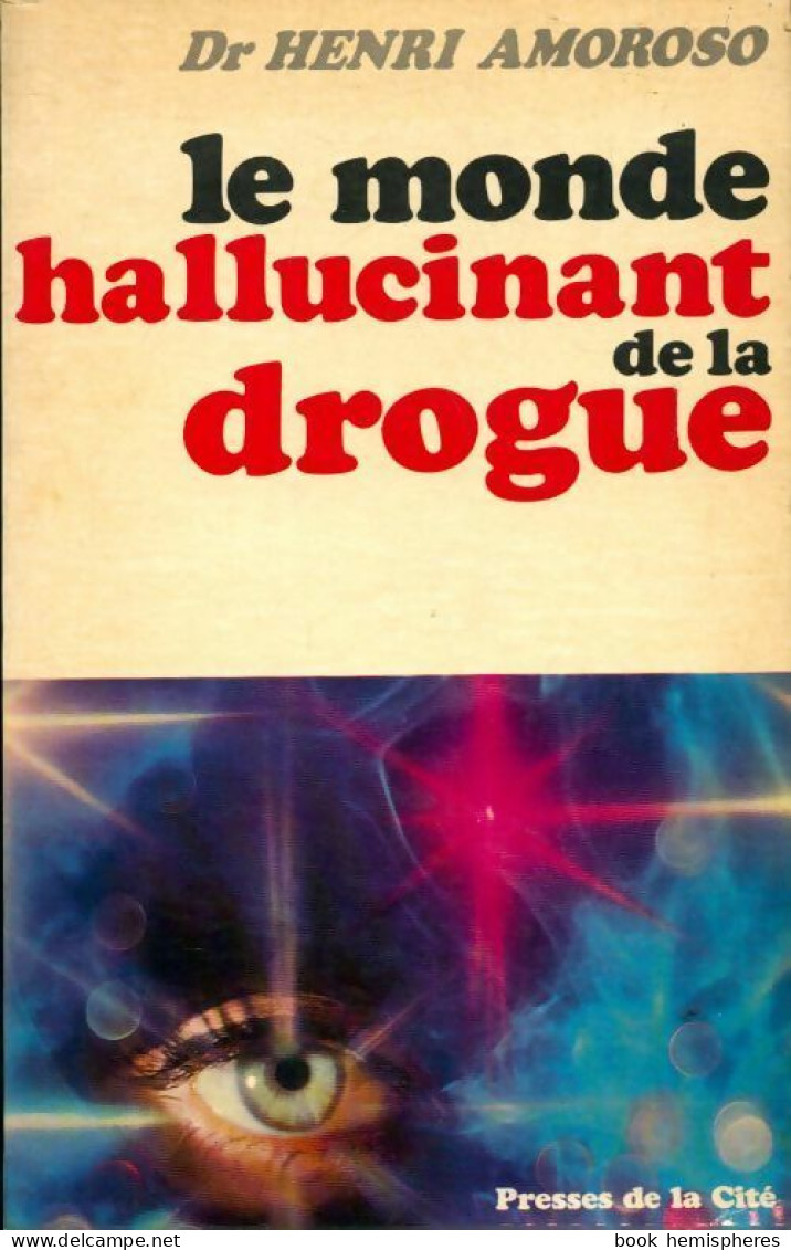 Le Monde Hallucinant De La Drogue (1970) De Dr Henri Amoroso - Santé
