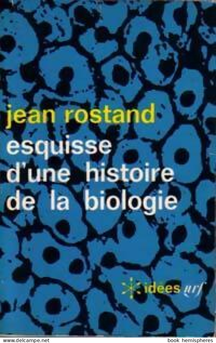 Esquisse D'une Histoire De La Biologie (1964) De Jean Rostand - Wissenschaft