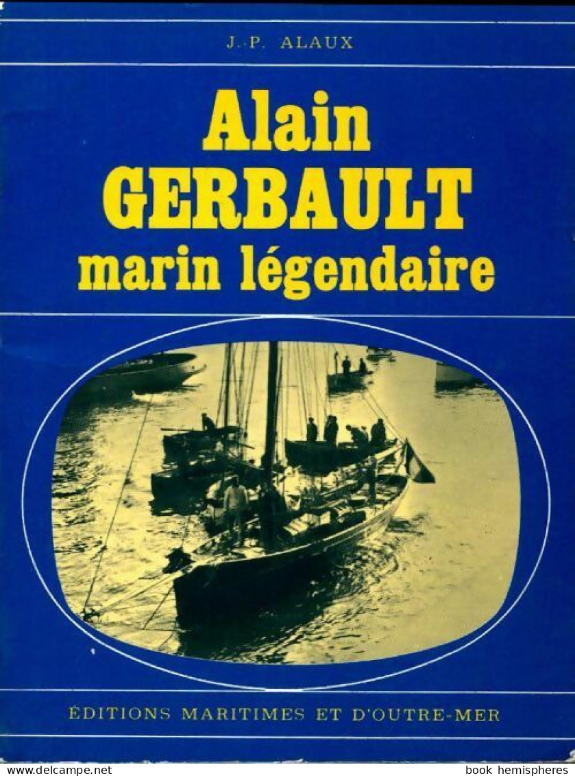 Alain Gerbault, Marin Légendaire (1969) De Jean-Pierre Alaux - Biographien