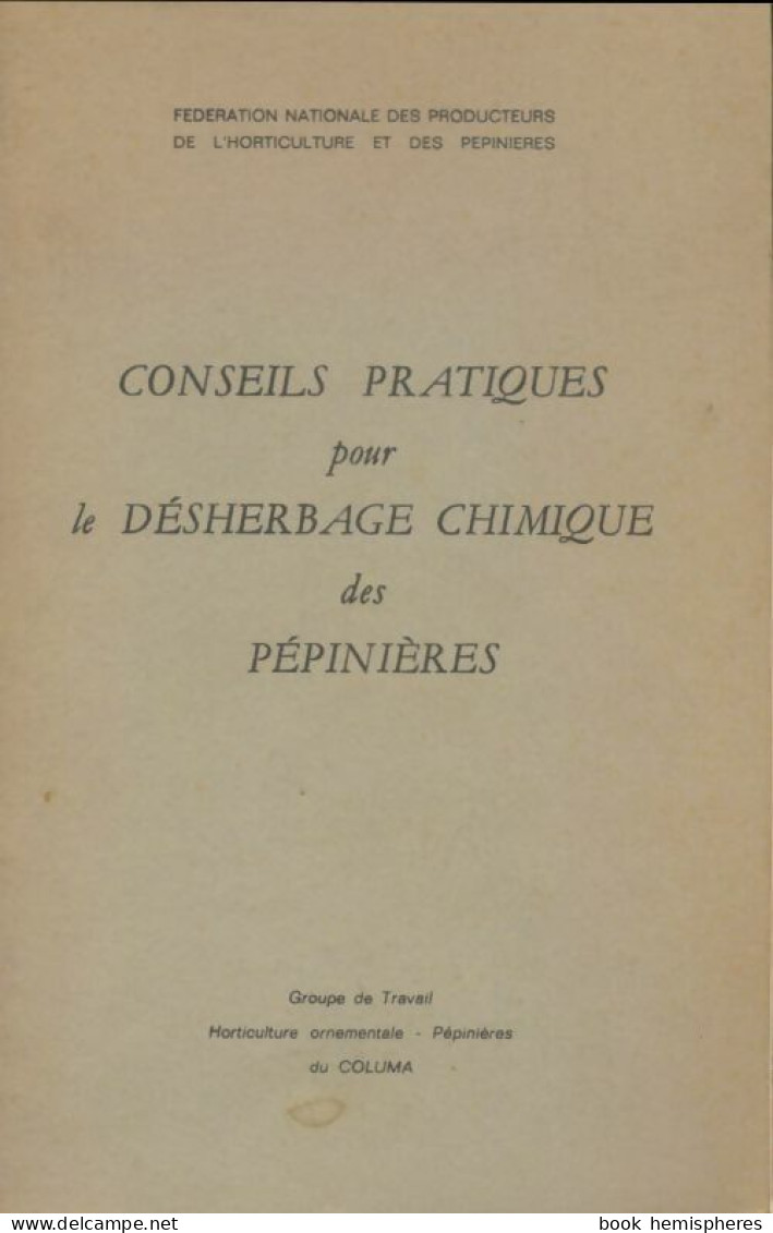 Conseils Pratiques Pour Le Désherbage Chimique Des Pépinières (0) De Collectif - Natuur