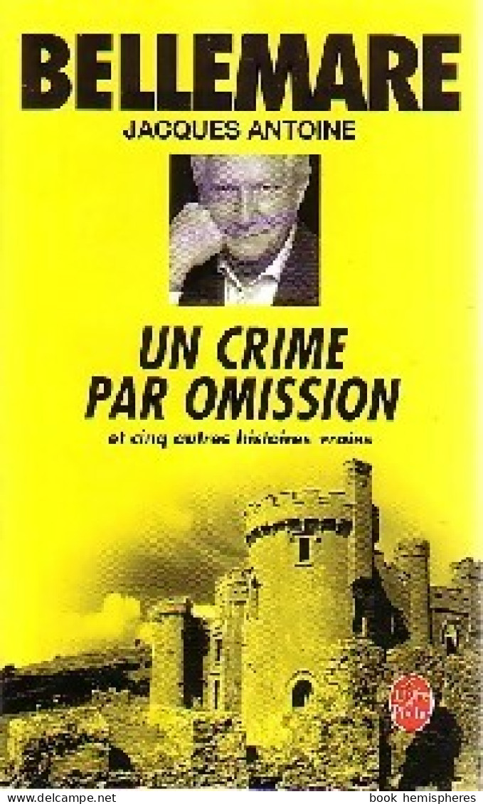 Un Crime Par Omission Et Cinq Autres Histoires Vraies (2004) De Jacques Bellemare - Natur