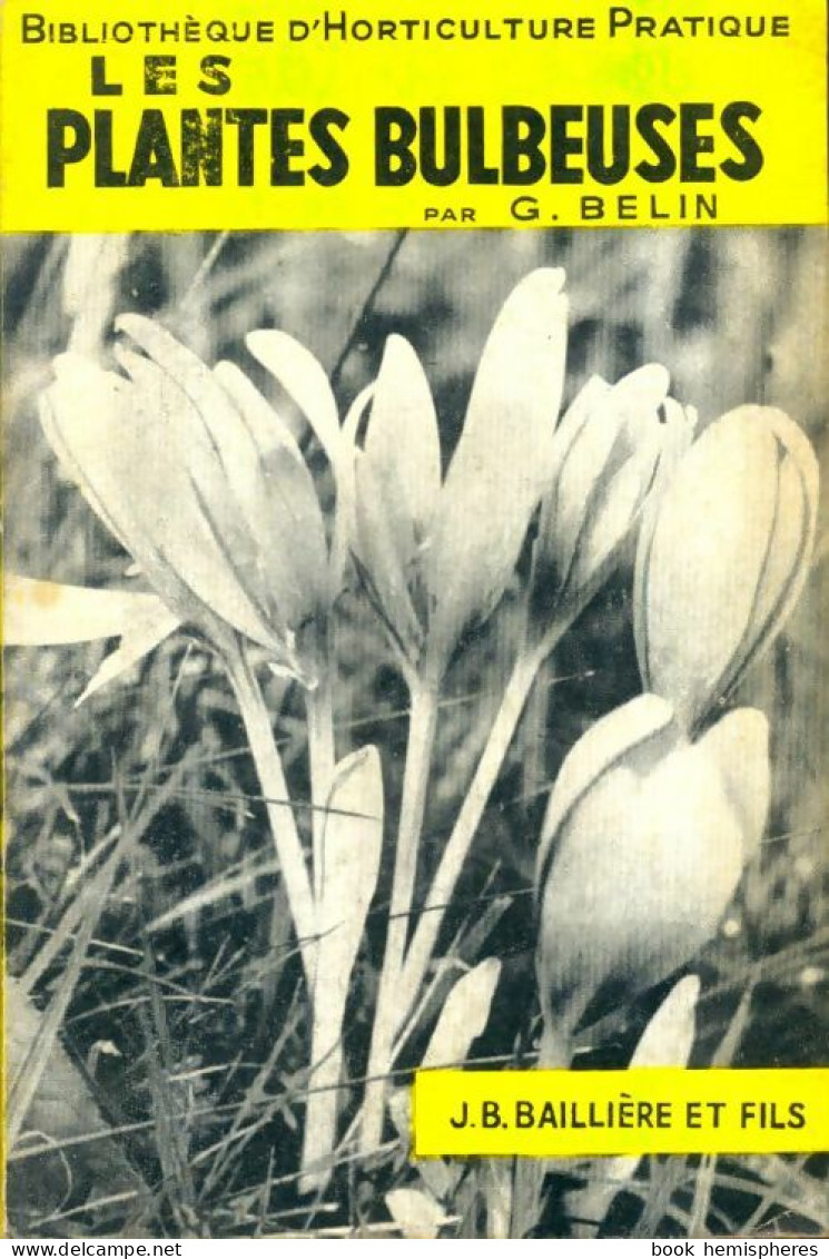 Les Plantes Bulbeuses (1952) De G. Belin - Tuinieren