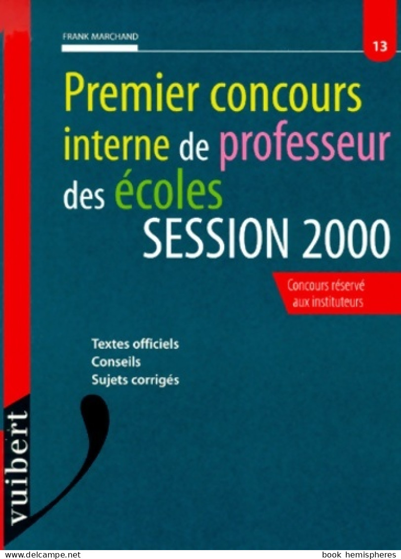 Le Premier Concours Interne De Professeur Des écoles Session 2000 Numéro 13 (2000) De Marchand - 18 Ans Et Plus