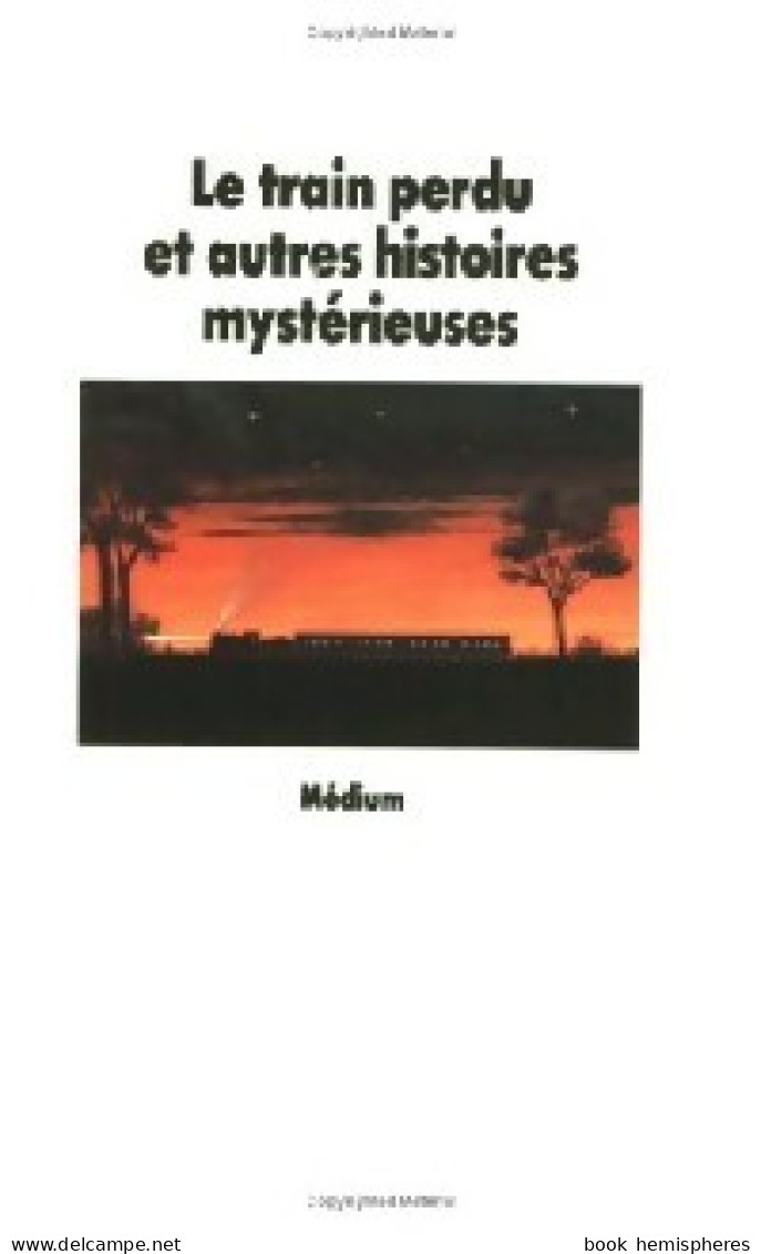 Le Train Perdu Et Autres Histoires Mystérieuses (1988) De Collectif - Fantasy