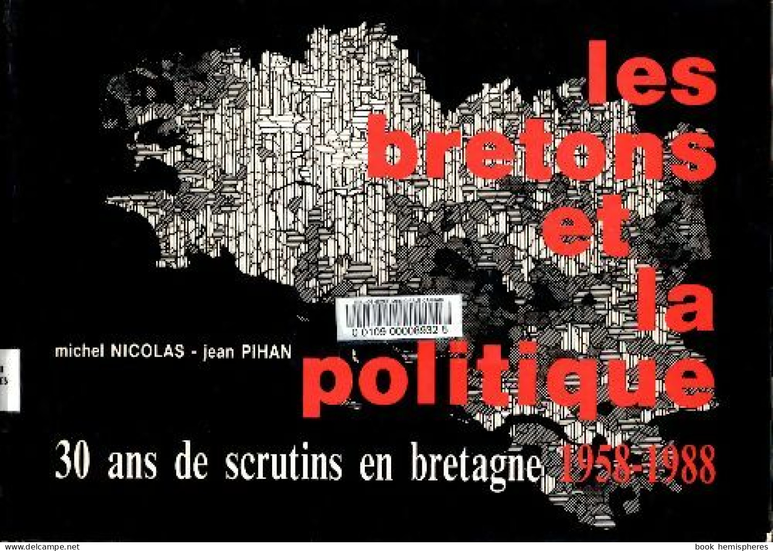Les Bretons Et La Politique 1958-1988 (2000) De Michel Nicolas - Geschichte