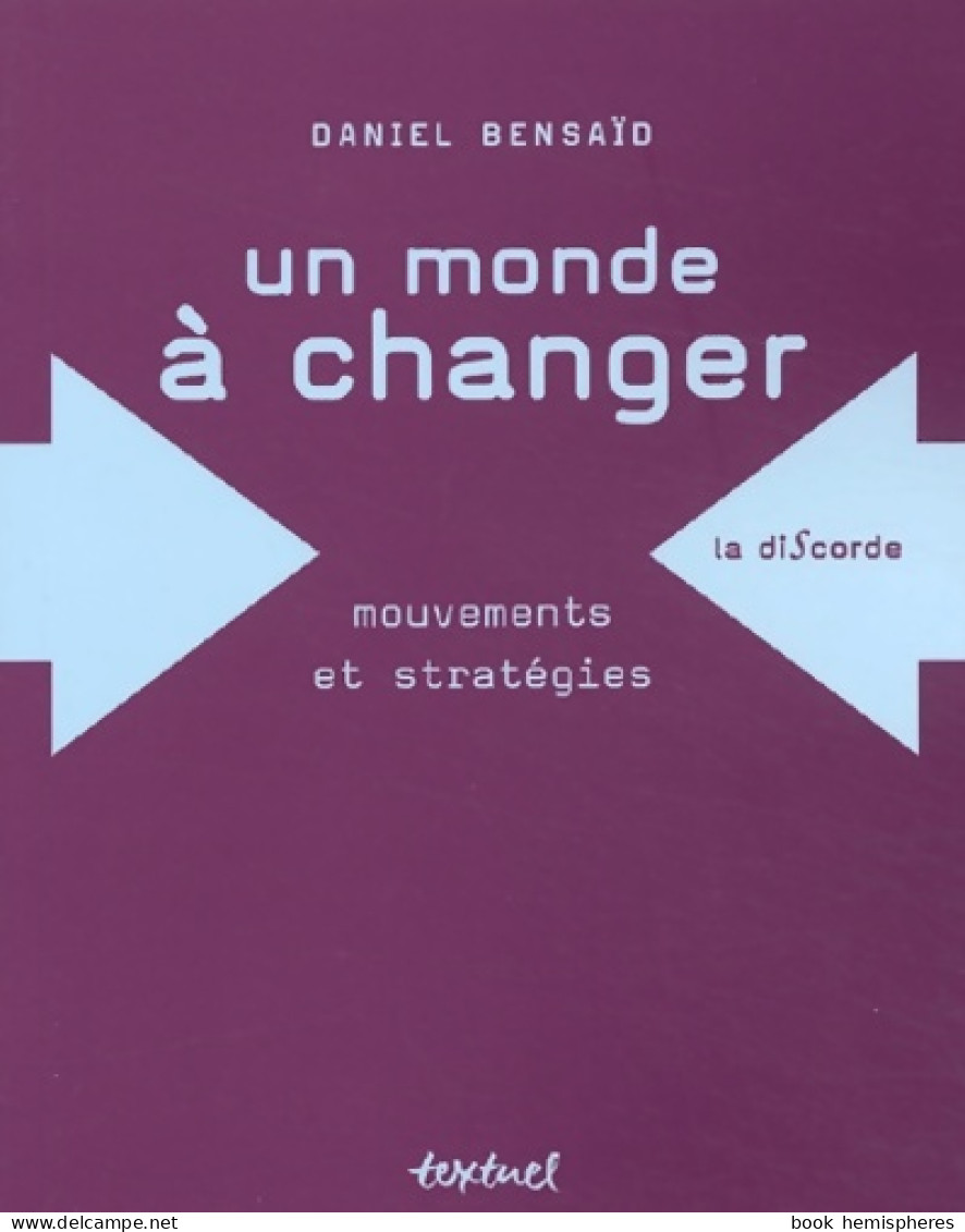 Un Monde à Changer : Mouvements Et Stratégies (2003) De Daniel Bensaïd - Sciences