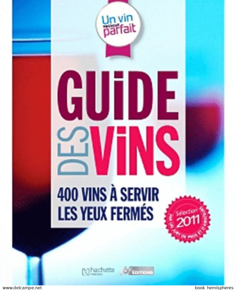 Un Vin Presque Parfait - Guide Des Vins (2011) De Fabrice Sommier - Gastronomie