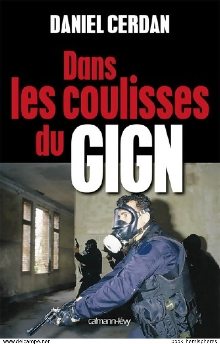 Dans Les Coulisses Du GIGN (2010) De Daniel Cerdan - Other & Unclassified