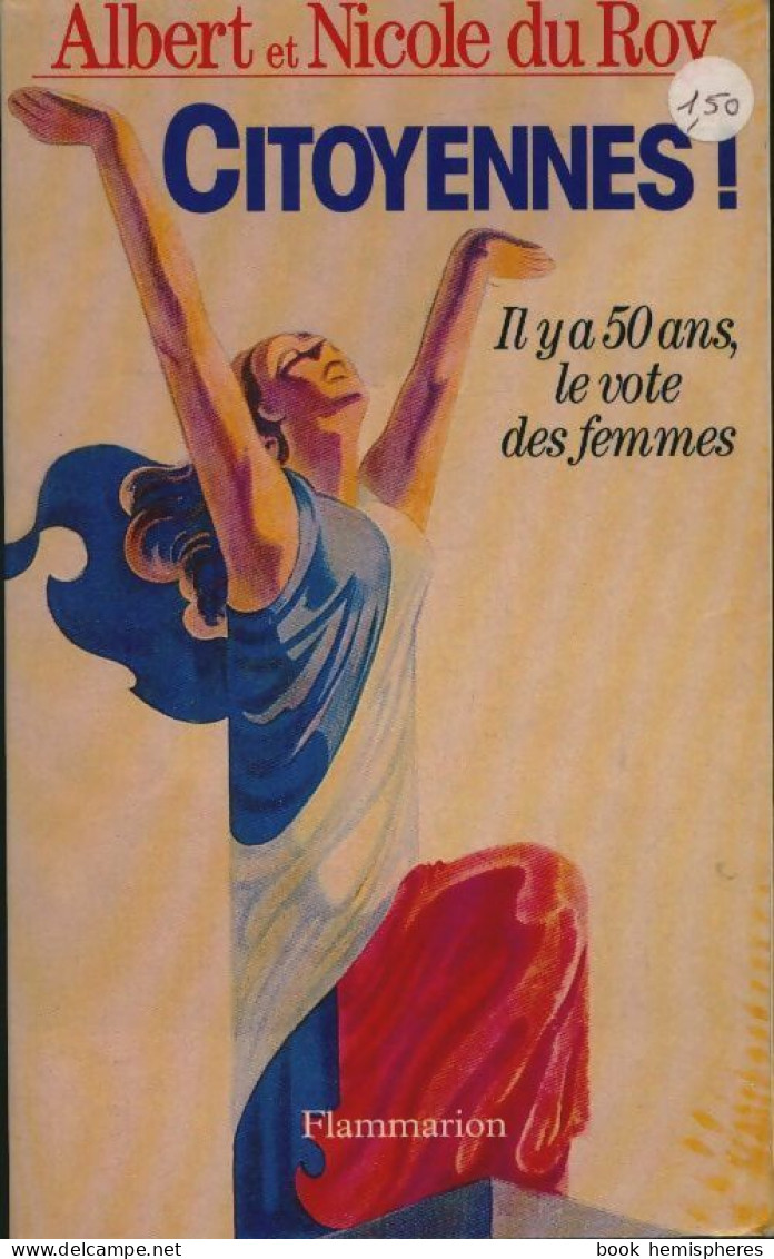 Citoyennes ! Il Y A Cinquante Ans Le Vote Des Femmes (1994) De Albert Du Roy - Histoire