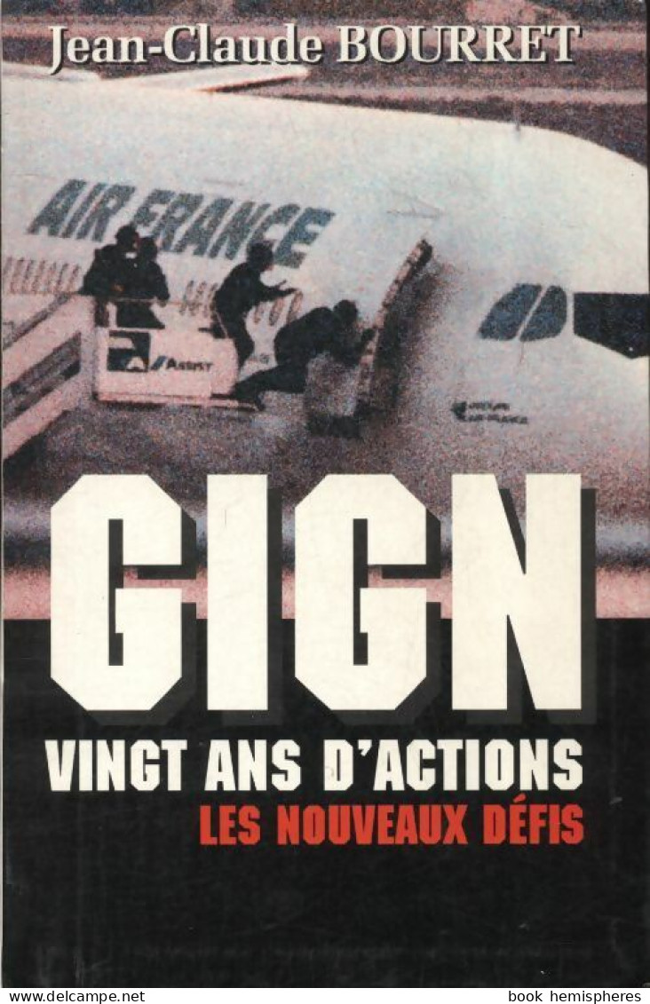GIGN. Vingt Ans D'action (1995) De Jean-Claude Bourret - Other & Unclassified