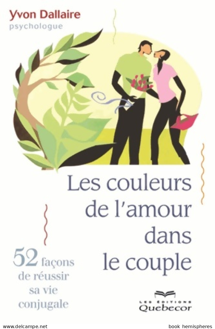 Les Couleurs De L'amour Dans Le Couple - 52 Nouvelles Chroniques Conjugales (2011) De Yvon Dallaire - Gezondheid