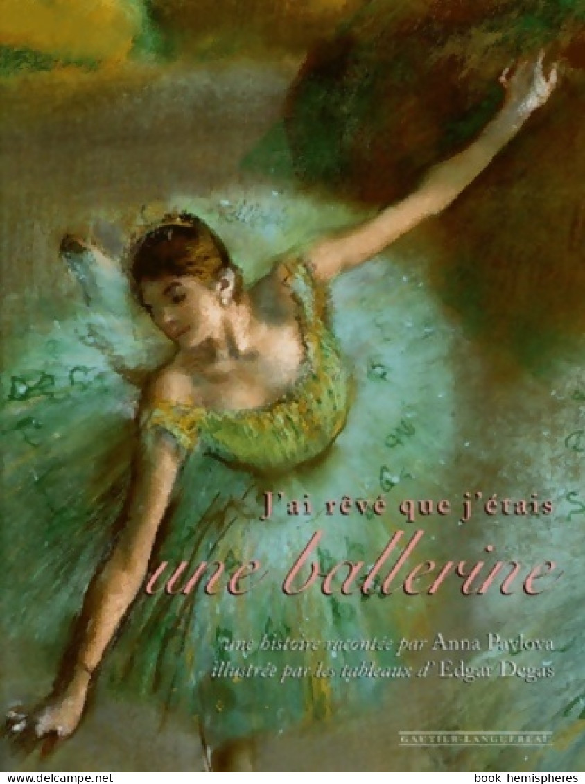 J'ai Rêvé Que J'étais Une Ballerine (2001) De Anna Pavlova - Other & Unclassified