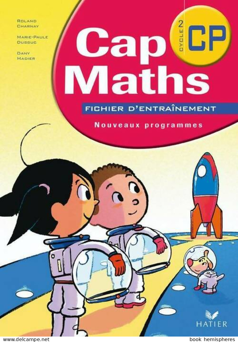 Cap Maths CP : Fichier D'entraînement (2009) De Roland Charnay - 6-12 Jahre