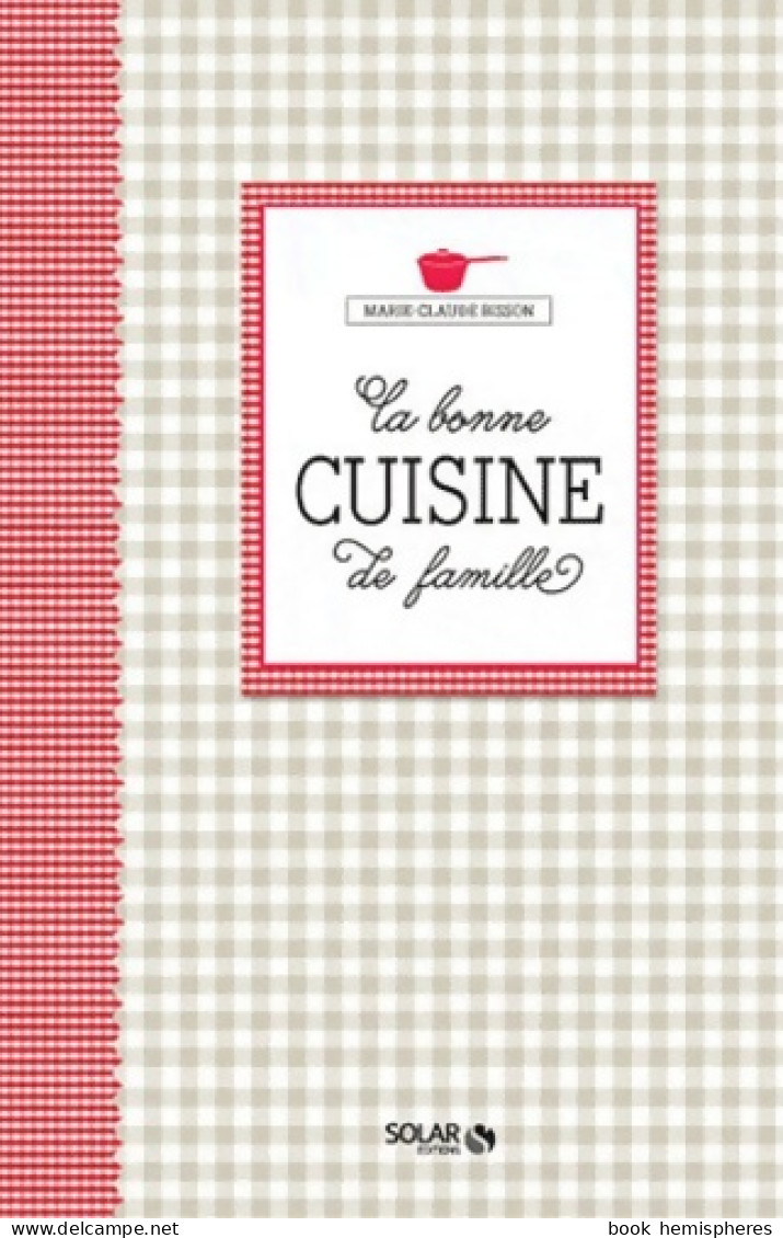 LA BONNE CUISINE DE FAMILLE (2012) De Marie-Claude Bisson - Gastronomie