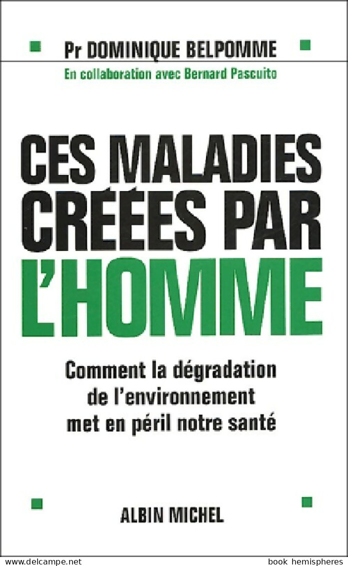 Ces Maladies Créées Par L'homme (2005) De Dominique Belpomme - Gezondheid