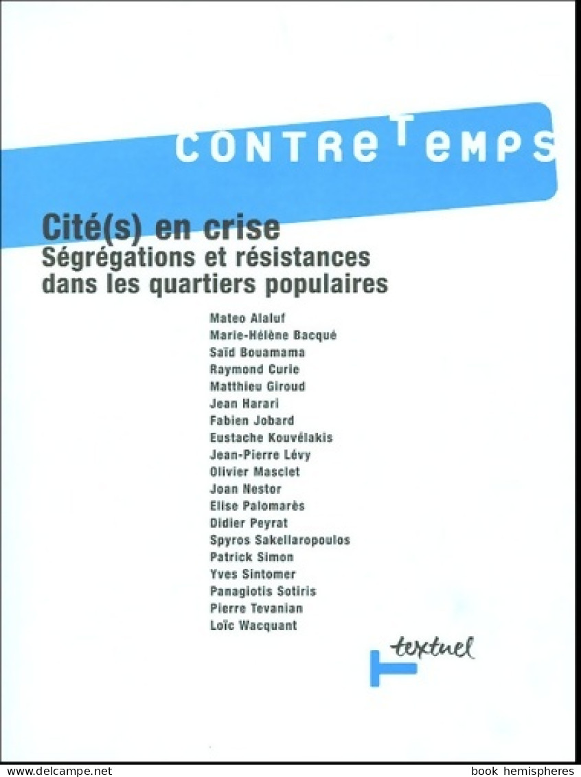 Contretemps N°13 - Cité En Crise : Ségrégations Et Résistances Dans Les Quartiers Populaires (2005) De Coll - Wetenschap