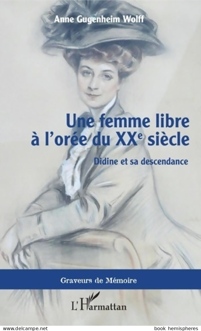 Une Femme Libre à L'orée Du XXe Siècle : Didine Et Sa Descendance (2020) De Anne Gugenheim Wolff - Historic