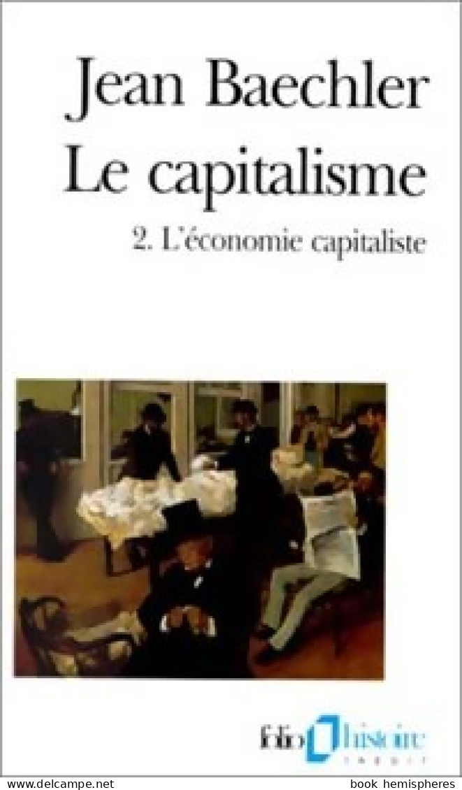 Le Capitalisme Tome II : L'économie Capitaliste (1995) De Jean Baechler - Histoire