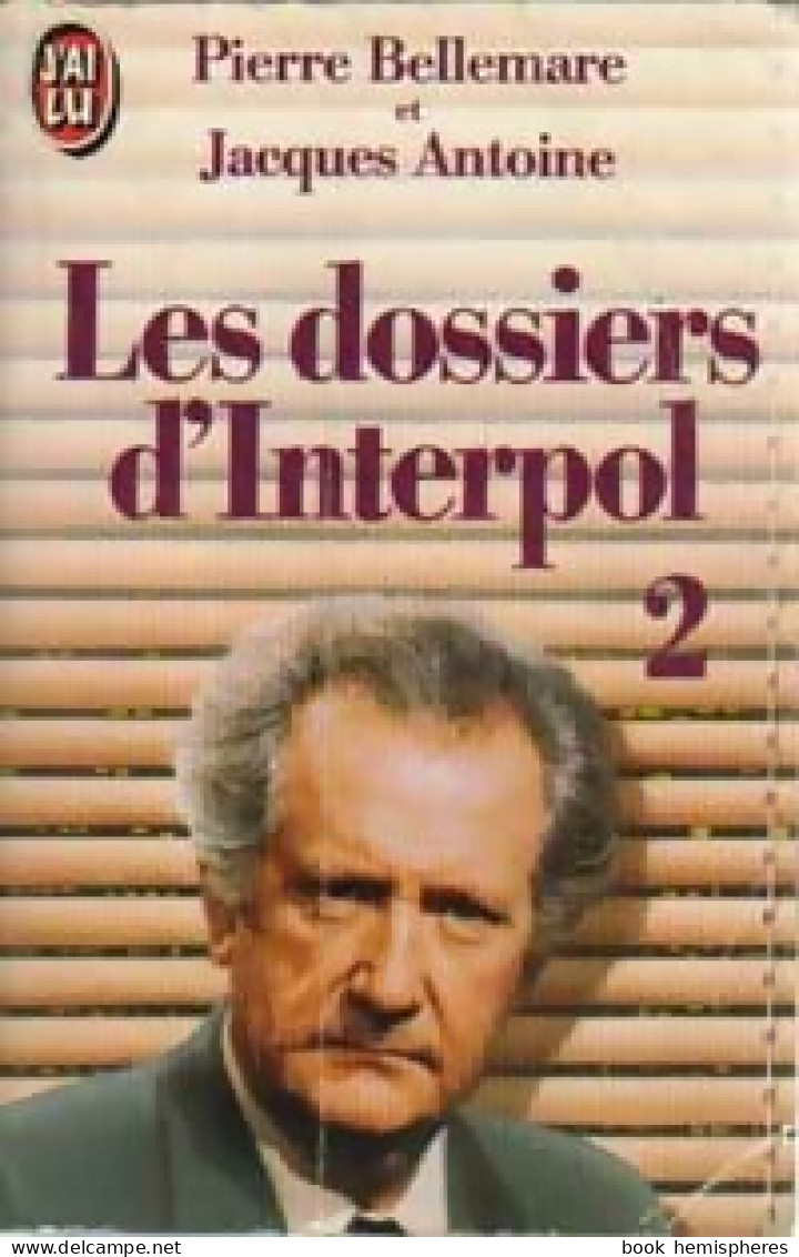 Les Dossiers D'Interpol Tome II : Nouvelle Série (1990) De Jacques Bellemare - Autres & Non Classés