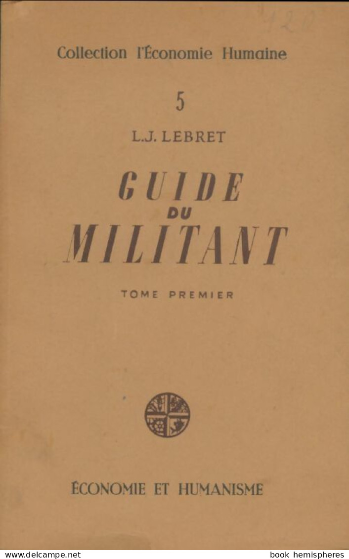 Guide Du Militant Tome I (1946) De L.J Lebret - Politik