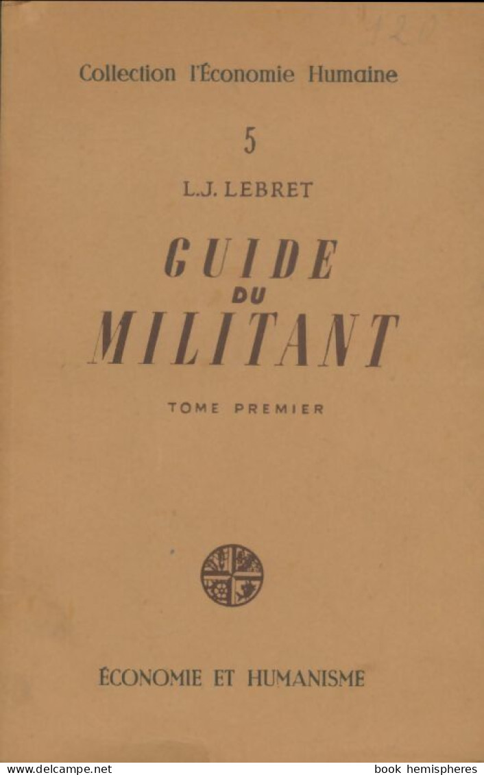 Guide Du Militant Tome I (1946) De L.J Lebret - Politique