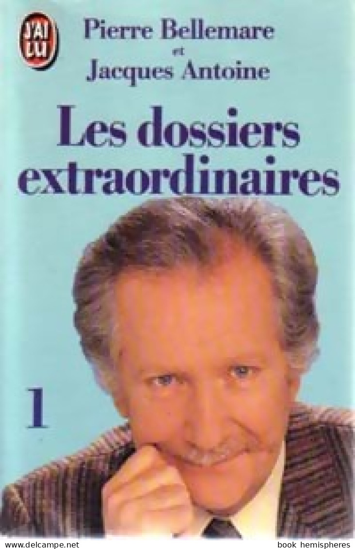 Les Dossiers Extraordinaires Tome I (1990) De Jacques Bellemare - Autres & Non Classés