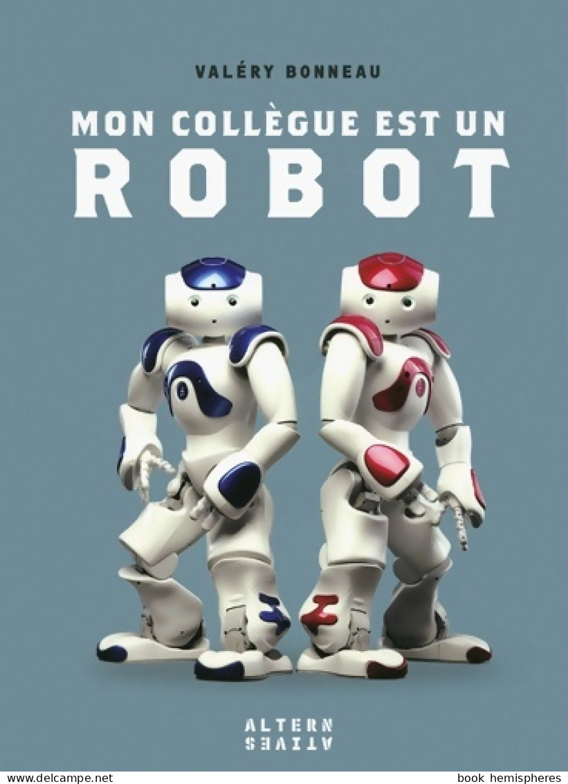 Mon Collègue Est Un Robot (2016) De Valéry Bonneau - Economia