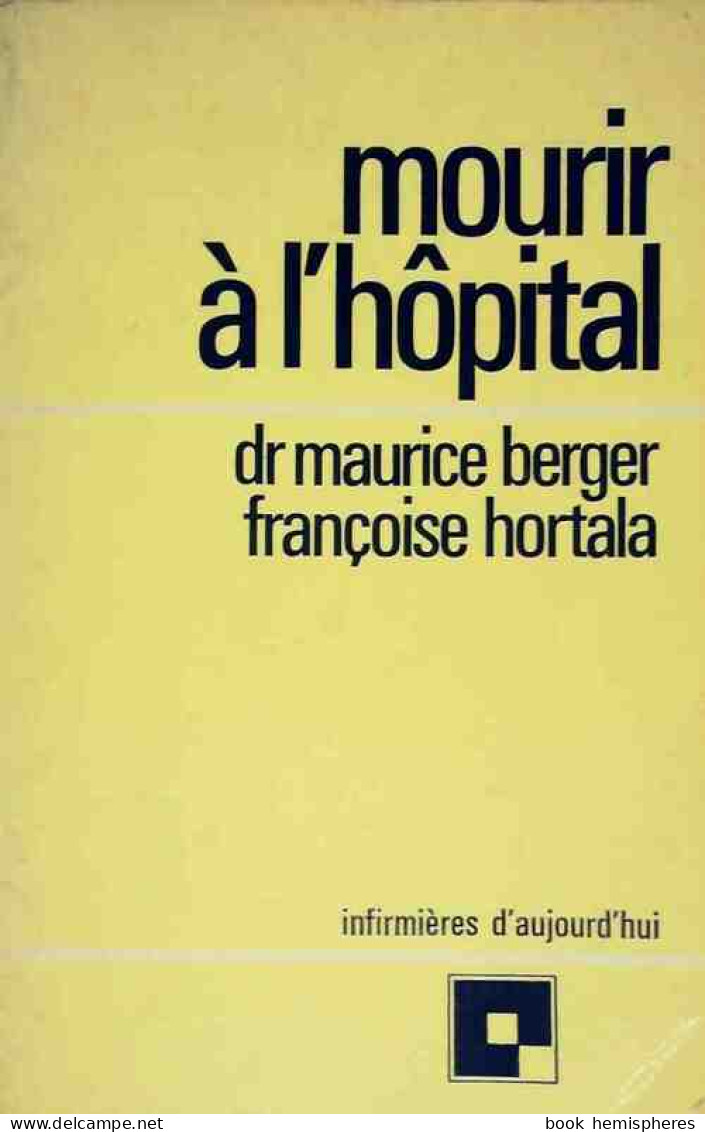 Mourir à L'hôpital (1974) De Maurice Berger - Gesundheit