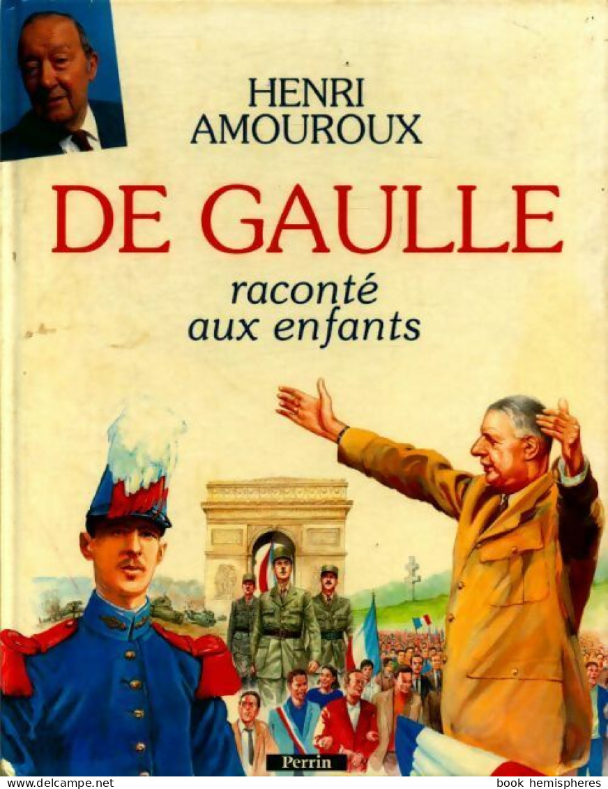 De Gaulle Raconté Aux Enfants (1990) De Henri Amouroux - Autres & Non Classés